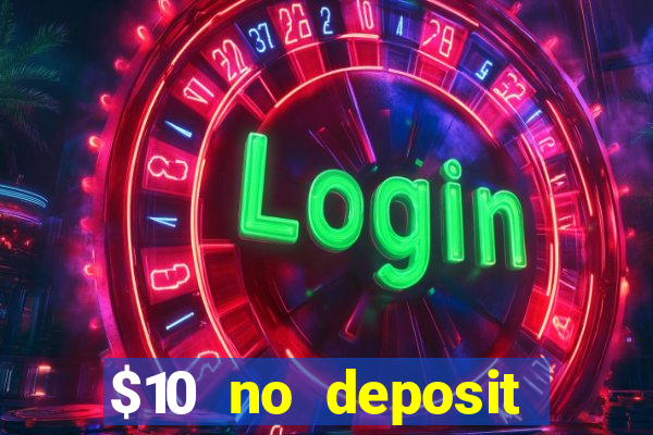 $10 no deposit mobile casino 2018