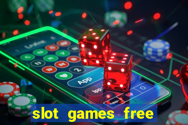 slot games free slot games