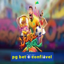 pg bet é confiável