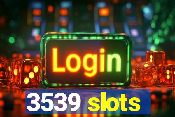 3539 slots