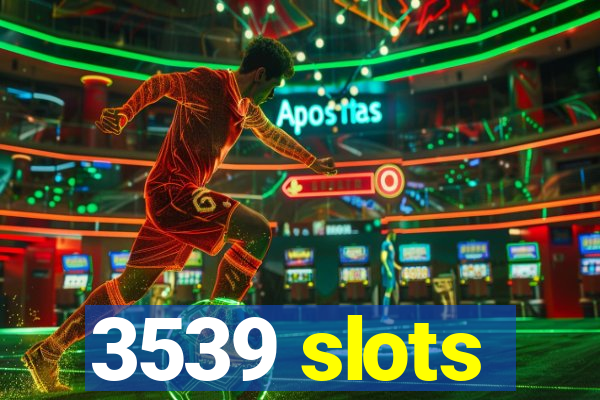 3539 slots