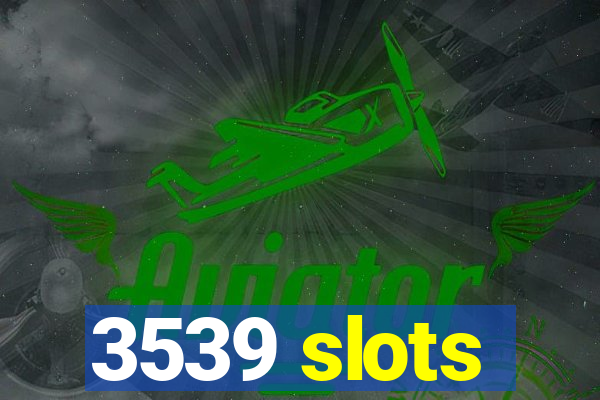 3539 slots