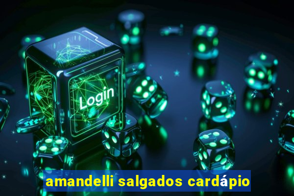 amandelli salgados cardápio