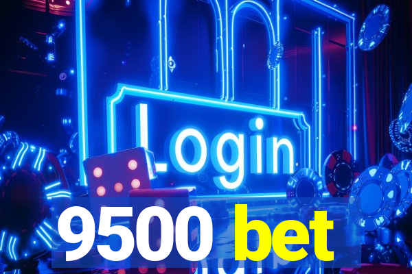 9500 bet