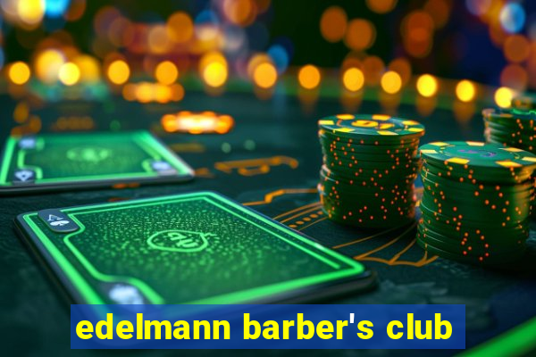 edelmann barber's club