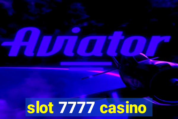 slot 7777 casino