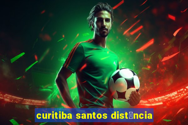 curitiba santos dist芒ncia