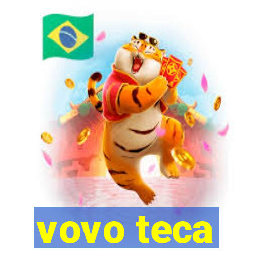 vovo teca