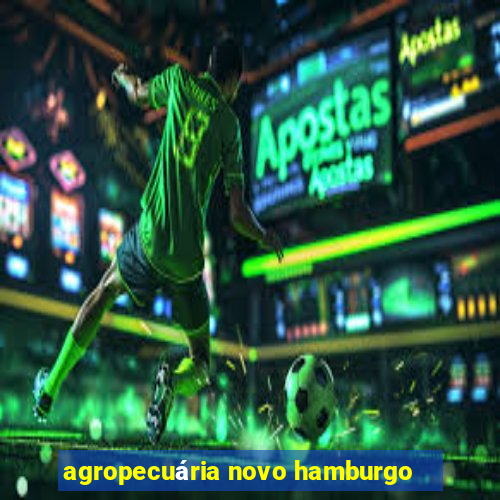 agropecuária novo hamburgo