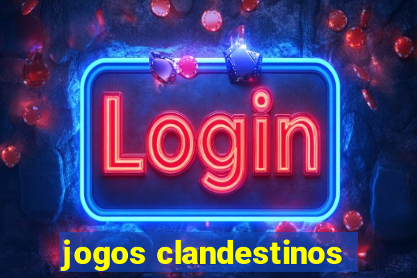 jogos clandestinos