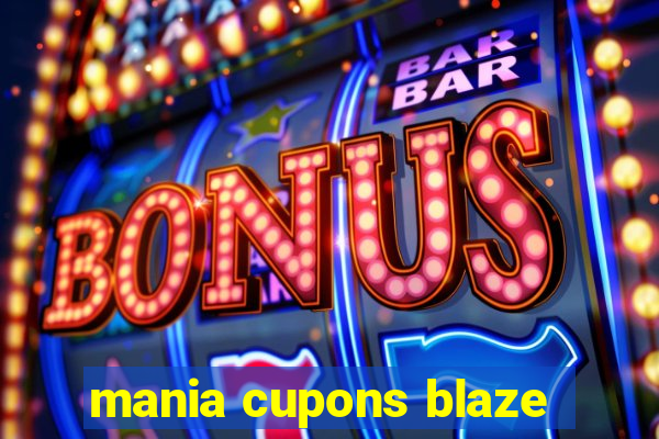 mania cupons blaze