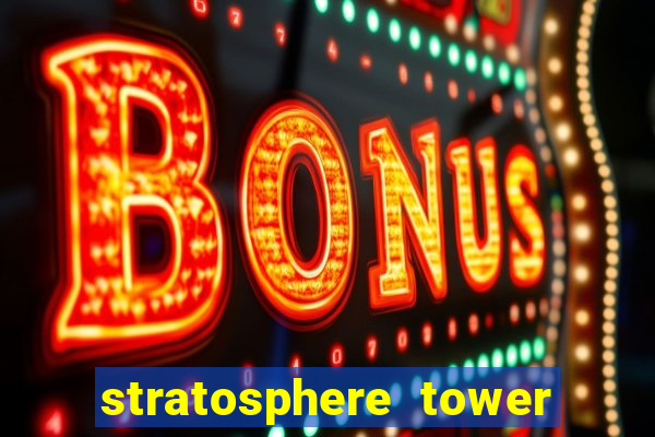 stratosphere tower hotel and casino