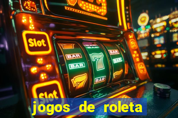 jogos de roleta que da dinheiro