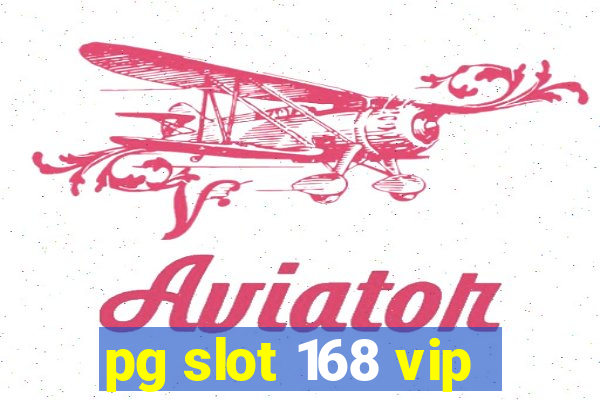 pg slot 168 vip