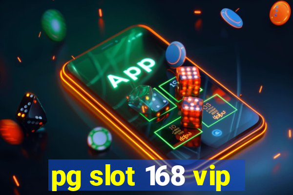 pg slot 168 vip