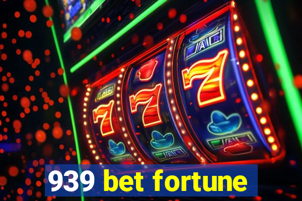 939 bet fortune