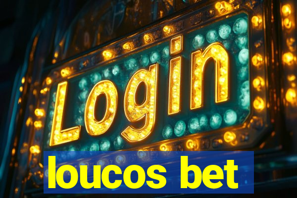 loucos bet