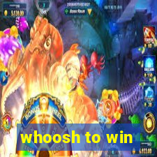 whoosh to win