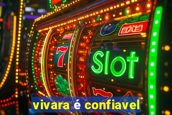 vivara é confiavel