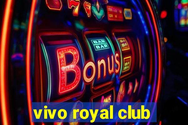 vivo royal club