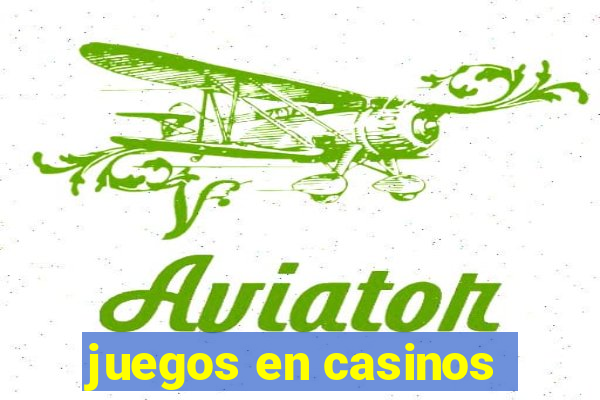 juegos en casinos