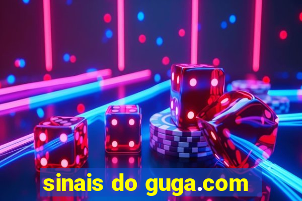 sinais do guga.com