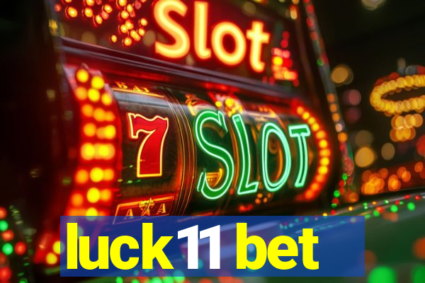 luck11 bet