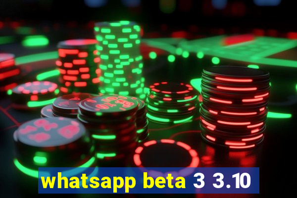 whatsapp beta 3 3.10