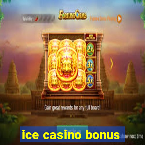 ice casino bonus