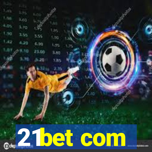 21bet com