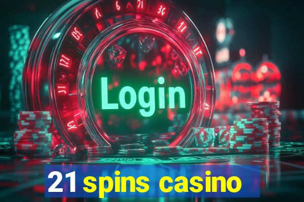 21 spins casino