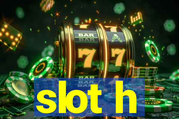 slot h