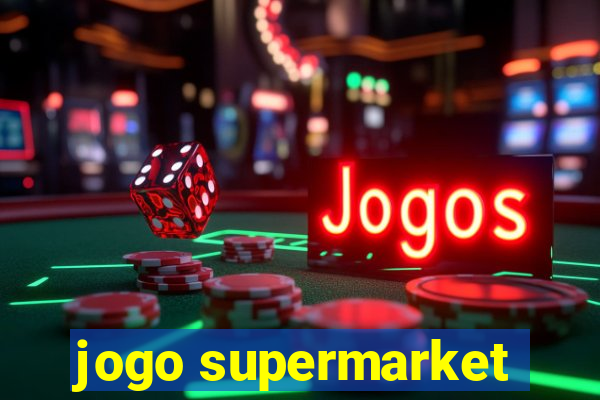 jogo supermarket