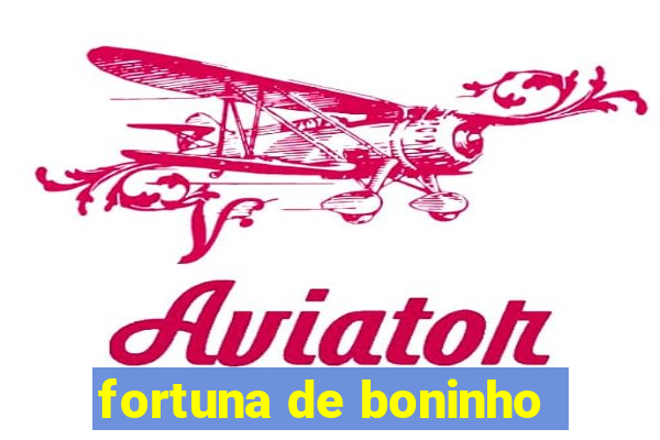 fortuna de boninho