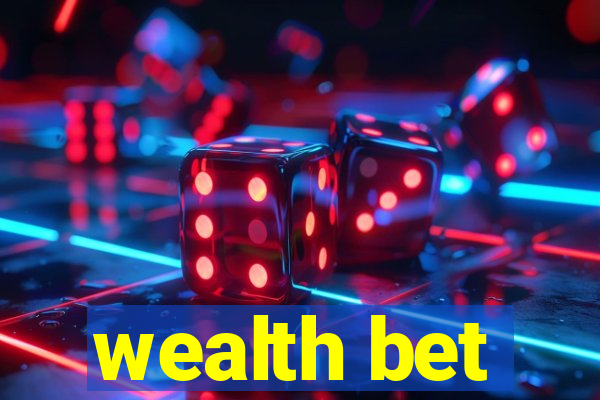 wealth bet