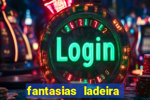 fantasias ladeira porto geral