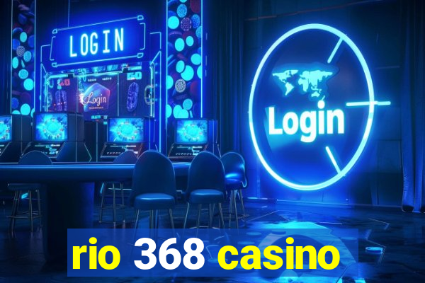 rio 368 casino