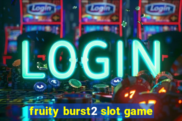 fruity burst2 slot game