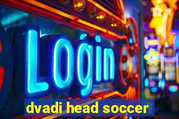 dvadi head soccer