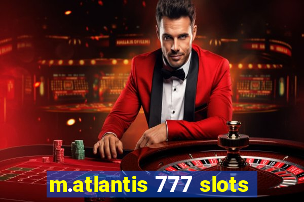 m.atlantis 777 slots