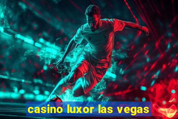 casino luxor las vegas