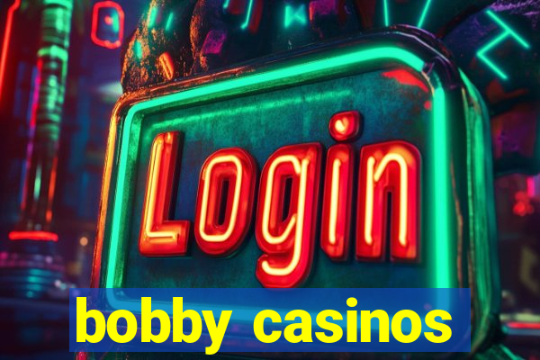 bobby casinos