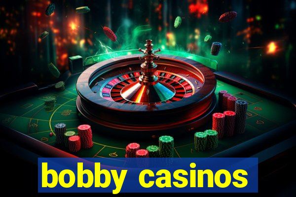 bobby casinos