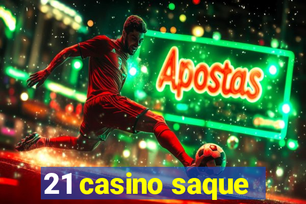 21 casino saque