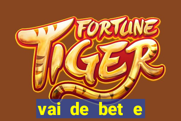 vai de bet e esportes da sorte