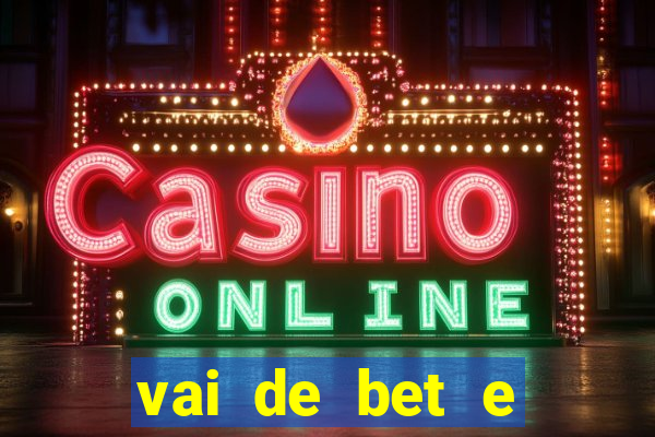 vai de bet e esportes da sorte