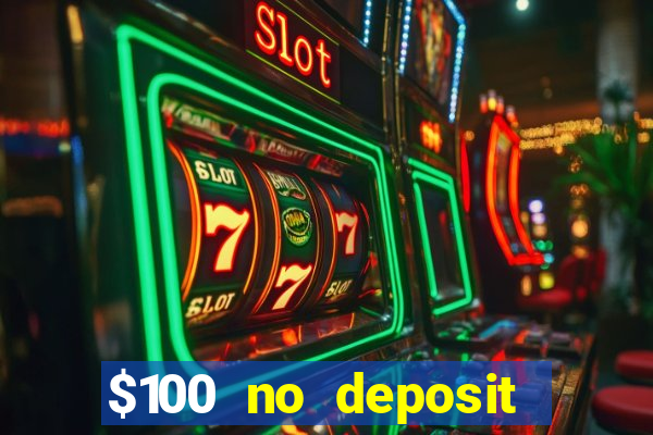 $100 no deposit bonus real money casino