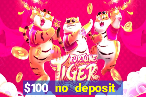 $100 no deposit bonus real money casino