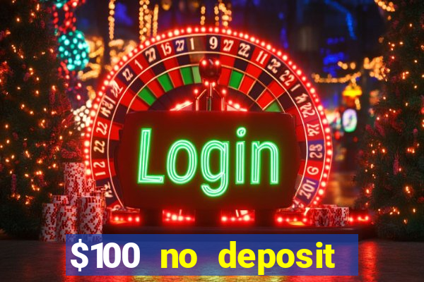 $100 no deposit bonus real money casino