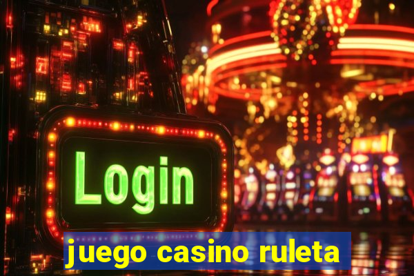 juego casino ruleta